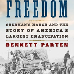 Somewhere Toward Freedom: Sherman's March and the Story of America's Largest Emancipation