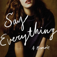 Say Everything: A Memoir