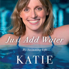 Just Add Water: My Swimming Life