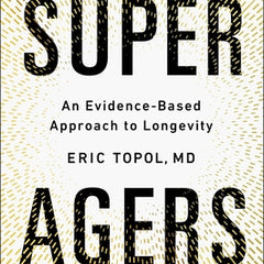 Super Agers: An Evidence-Based Approach to Longevity