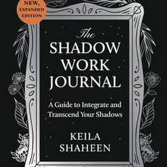 The Shadow Work Journal: A Guide to Integrate and Transcend Your Shadows