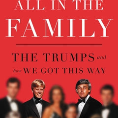 All in the Family: The Trumps and How We Got This Way