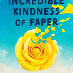 The Incredible Kindness of Paper