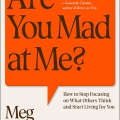 Are You Mad at Me?: How to Stop Focusing on What Others Think and Start Living for You
