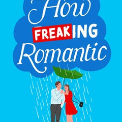 How Freaking Romantic