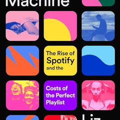 Mood Machine: The Rise of Spotify and the Costs of the Perfect Playlist