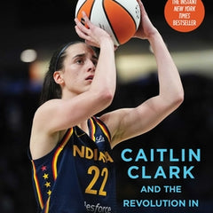 On Her Game: Caitlin Clark and the Revolution in Women's Sports