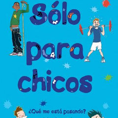 Sólo Para Chicos: ¿Qué Me Está Pasando? Mi Pubertad