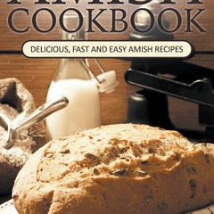 Amish Cookbook: Delicious, Fast and Easy Amish Recipes