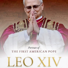 Leo XIV: Portrait of the First American Pope