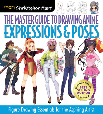 Master Guide to Drawing Anime: Expressions & Poses: Figure Drawing Essentials for the Aspiring Artist - A How to Draw Anime / Manga Step by Step Book