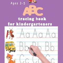 ABC tracing book for kindergartners: The Alphabet: Preschool Practice Handwriting Workbook: Pre K, Kindergarten and Kids Ages 3-5 Reading And Writing