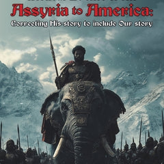 Biblical Events from Assyria to America: Correcting His-story to include Our story