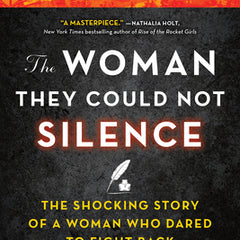 The Woman They Could Not Silence: The Shocking Story of a Woman Who Dared to Fight Back
