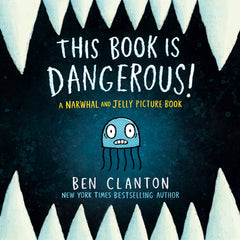 This Book Is Dangerous! (a Narwhal and Jelly Picture Book #1)
