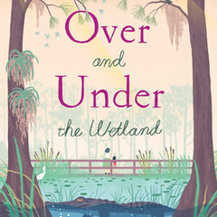 Over and Under the Wetland