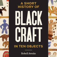 A Short History of Black Craft in Ten Objects