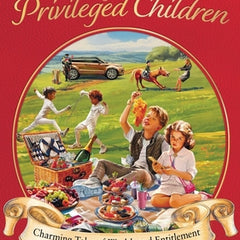 Bedtime Stories for Privileged Children: Charming Tales of Wealth and Entitlement for Tots Who Were Simply Born Better