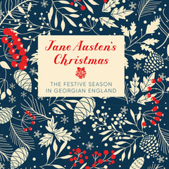 Jane Austen's Christmas: The Festive Season in Georgian England