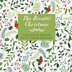 The Brontës' Christmas: The Festive Season in Georgian England