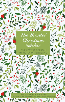 The Brontës' Christmas: The Festive Season in Georgian England