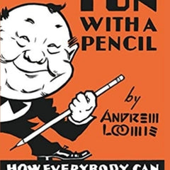 Fun With A Pencil: How Everybody Can Easily Learn to Draw