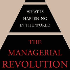 The Managerial Revolution: What is Happening in the World