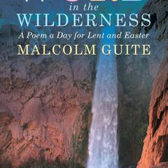 Word in the Wilderness: A Poem a Day for Lent and Easter