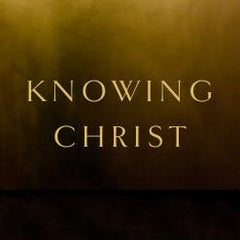 Knowing Christ