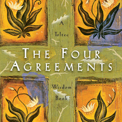 The Four Agreements: A Practical Guide to Personal Freedom