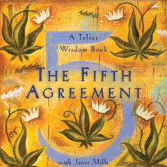 The Fifth Agreement: A Practical Guide to Self-Mastery