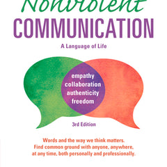 Nonviolent Communication: A Language of Life: Life-Changing Tools for Healthy Relationships