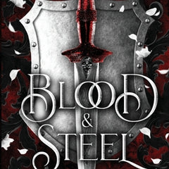 Blood & Steel: An epic romantic fantasy