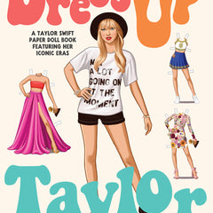Dress Up Taylor: A Taylor Swift Paper Doll Book Featuring Her Iconic Eras