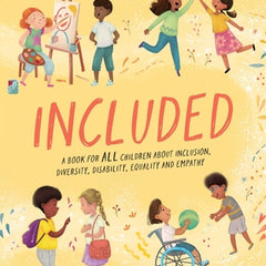 Included: A book for all children about inclusion, diversity, disability, equality and empathy