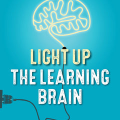 Light Up the Learning Brain: 7 Keys to Reducing Disruptive Behavior in the Classroom