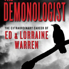 The Demonologist: The Extraordinary Career of Ed and Lorraine Warren