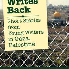 Gaza Writes Back: Short Stories from Young Writers in Gaza, Palestine