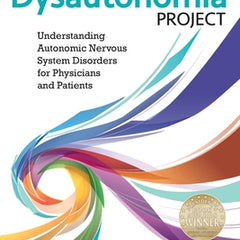 The Dysautonomia Project: Understanding Autonomic Nervous System Disorders for Physicians and Patients