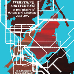 Everything for Everyone: An Oral History of the New York Commune, 2052-2072