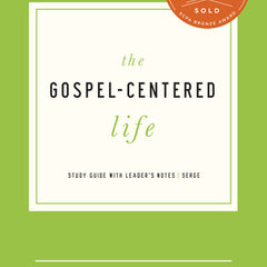 The Gospel-Centered Life: Study Guide with Leader's Notes