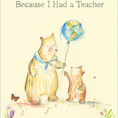 Because I Had a Teacher