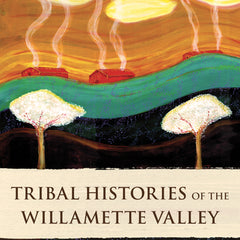 Tribal Histories of the Willamette Valley