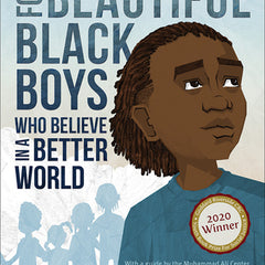For Beautiful Black Boys Who Believe in a Better World