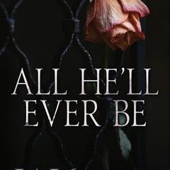 All He'll Ever Be