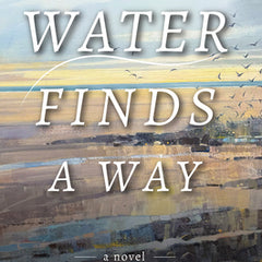Water Finds a Way a Novel