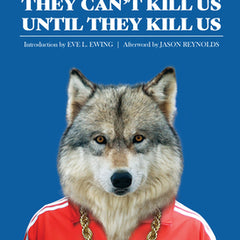 They Can't Kill Us Until They Kill Us: Expanded Edition