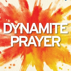 Dynamite Prayer: A 28 Day Experiment