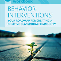 15-Minute Focus: Behavior Interventions Workbook: Your Roadmap for Creating a Positive Classroom Community