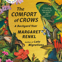 The Comfort of Crows (Reese's Book Club Pick): A Backyard Year